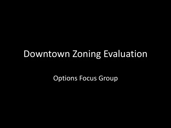 downtown zoning evaluation