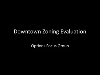 Downtown Zoning Evaluation  Options Focus Group  Goal and Agenda  1. Welcome and brief introduction