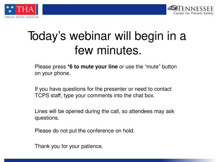 t oday s webinar will begin in a few minutes