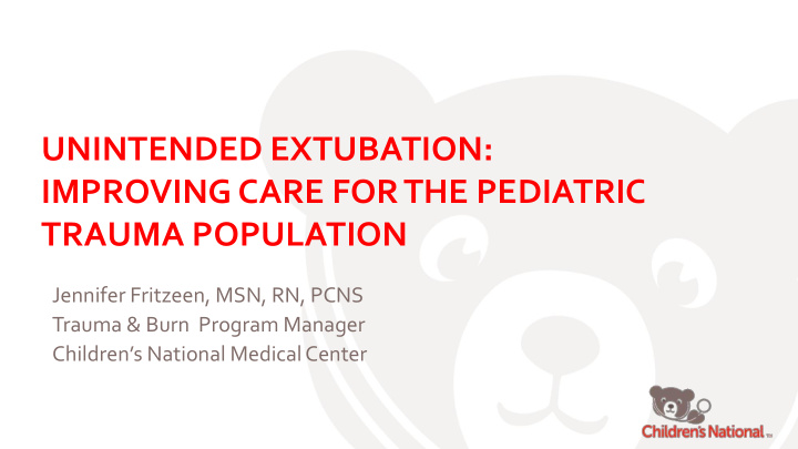 unintended extubation improving care for the pediatric