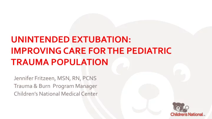 unintended extubation improving care for the pediatric