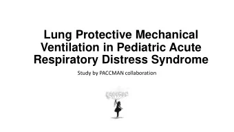 Ventilation in Pediatric Acute  Respiratory Distress Syndrome  Study by PACCMAN collaboration