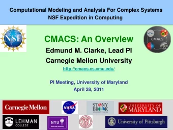 CMACS: An Overview  Edmund M. Clarke, Lead PI  Carnegie Mellon University  http://cmacs.cs.cmu.edu/