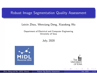Robust Image Segmentation Quality Assessment  Leixin Zhou, Wenxiang Deng, Xiaodong Wu  Department