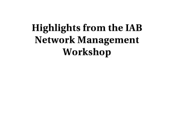 Highlights from the IAB  Network Management  Workshop  Caveats  The workshop report isn't written
