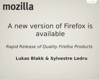 A new version of Firefox is  available  Rapid Release of Quality Firefox Products  Lukas Blakk