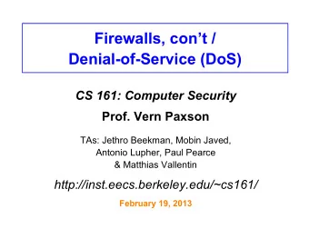 Firewalls, cont /  Denial-of-Service (DoS)  CS 161: Computer Security  Prof. Vern Paxson  TAs:
