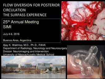 25 th Annual Meeting  SIMI  July 4-6, 2016  Buenos Aires, Argentina  Ajay K. Wakhloo, M.D., Ph.D.,