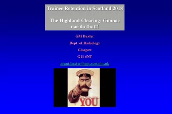 Trainee Retention in Scotland 2018  The Highland Clearing: Gonnae  nae do that!!  GM Baxter  Dept.