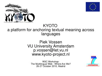 KYOTO  a platform for anchoring textual meaning across  languages  Piek Vossen  VU University