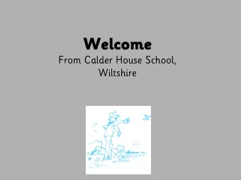 Welcome Welcome  From Calder House School,  Wiltshire  The Rationale, Rules-of-Thumb, And Results