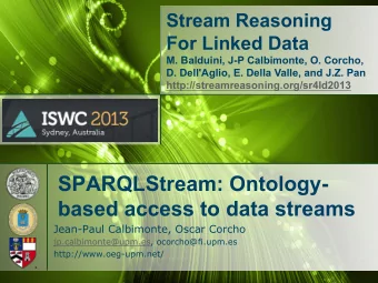 SPARQLStream: Ontology-  based access to data streams  Jean-Paul Calbimonte, Oscar Corcho