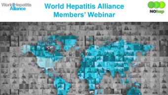 Members Webinar  WELCOME AND INTRODUCTIONS  Raquel Peck        @RaqPeck  CEO, World Hepatitis