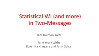 Statistical WI (and more)  in Two-Messages  Yael Tauman Kalai  Joint work with:  Dakshita Khurana