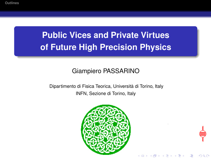 public vices and private virtues of future high precision