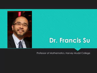 Dr. Francis Su  Professor of Mathematics, Harvey Mudd College  Every being cries out silently to be