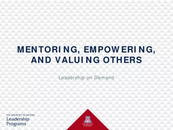 MENTORI NG, EMPOW ERI NG,  AND VALUI NG OTHERS  Leadership on Demand  AGENDA    Taoist Mentoring