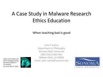A Case Study in Malware Research  Ethics Education  When teaching bad is good  John P Sullins