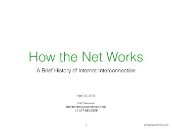 How the Net Works  A Brief History of Internet Interconnection  April 23, 2014    Bret Swanson