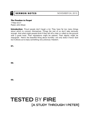 TESTED BY FIRE  [A STUDY THROUGH 1 PETER]  SERMON NOTES  NOVEMBER 24, 2013  1. Why does Peter