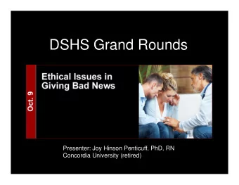 DSHS Grand Rounds  Presenter: Joy Hinson Penticuff, PhD, RN  Concordia University (retired)  .