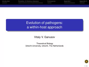 Evolution of pathogens:  a within-host approach  Vitaly V. Ganusov  Theoretical Biology  Utrecht