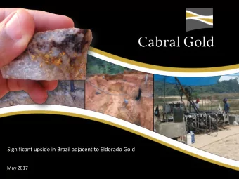 Significant upside in Brazil adjacent to Eldorado Gold  May 2017  Disclaimer  The material