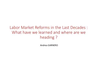Labor Market Reforms in the Last Decades : What have we learned and where are we  h  h  l  d  d  h