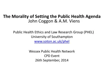 The Morality of Setting the Public Health Agenda  John Coggon &amp; A.M. Viens  Public Health