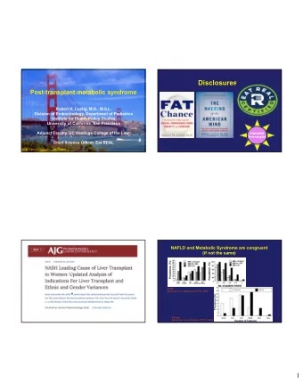 Disclosures  Post-transplant metabolic syndrome  Robert H. Lustig, M.D., M.S.L.  Division of
