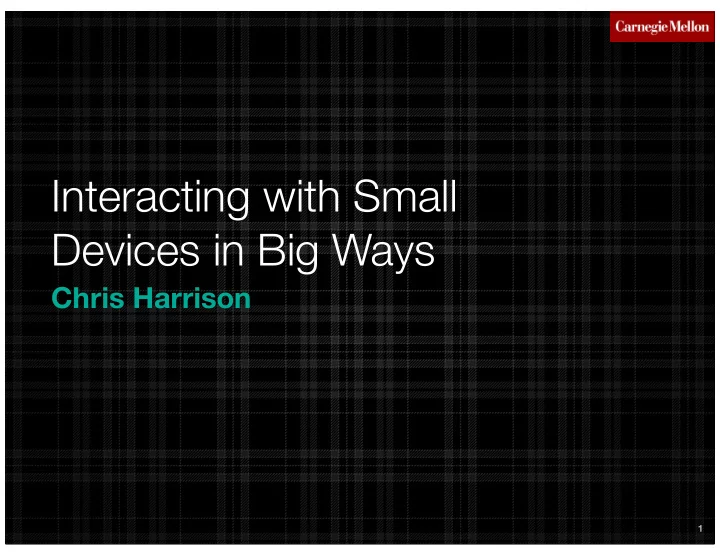 interacting with small devices in big ways