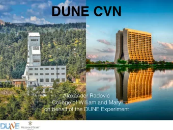 DUNE CVN  Alexander Radovic  College of William and Mary  on behalf of the DUNE Experiment  Who is