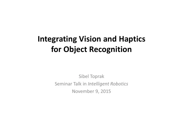 integrating vision and haptics for object recognition