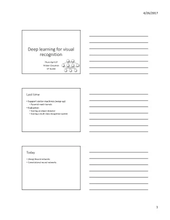 Deep learning for visual  recognition  Thurs April 27  Kristen Grauman  UT Austin  Last time