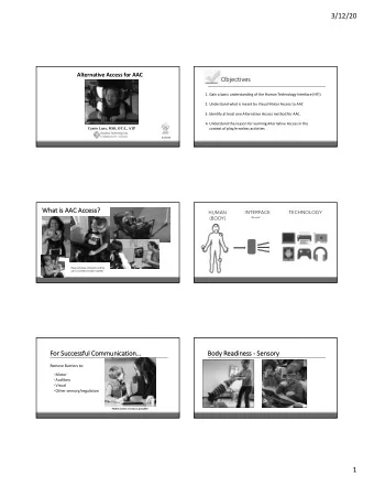 3/12/20  Alternative Access for AAC  Objectives  1. Gain a basic understanding of the Human