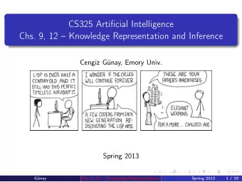 CS325 Artificial Intelligence  Chs. 9, 12  Knowledge Representation and Inference  Cengiz