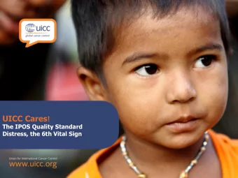 UICC Cares !    The IPOS Quality Standard Distress, the 6th Vital Sign  The Strategic Objective