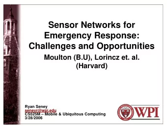 Sensor Networks for  Emergency Response:  Challenges and Opportunities  Moulton (B.U), Lorincz et.