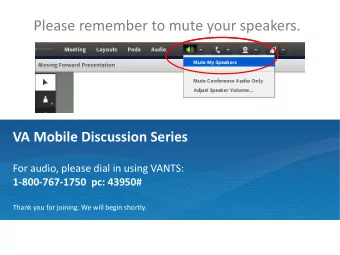Please remember to mute your speakers.  VA Mobile Discussion Series  For audio, please dial in