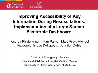 Information During Resuscitations:  Implementation of a Large Screen  Electronic Dashboard  Andrea