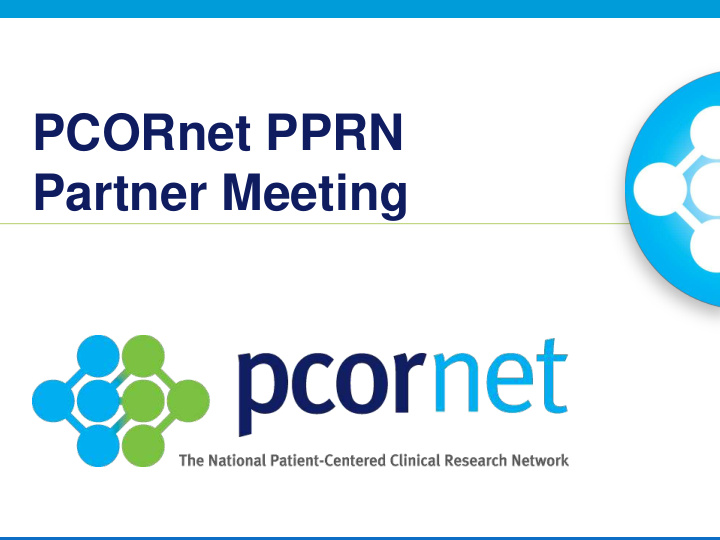 pcornet pprn partner meeting welcome rachael fleurence