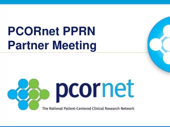PCORnet PPRN  Partner Meeting Welcome!  Rachael Fleurence, Director CER Methods and Infrastructure
