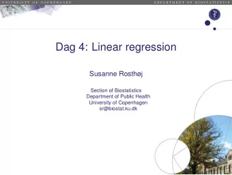 Dag 4: Linear regression  Susanne Rosthj  Section of Biostatistics  Department of Public Health