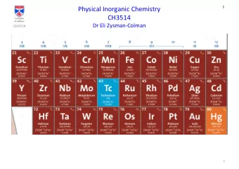 Physical Inorganic Chemistry  CH3514  Dr Eli Zysman-Colman  CH3514  1  2  Physical Inorganic