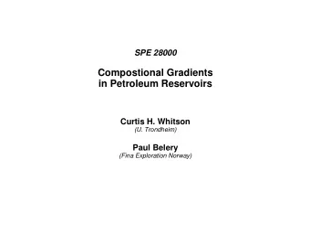 Compostional Gradients in Petroleum Reservoirs  Curtis H. Whitson (U. Trondheim)  Paul Belery (Fina