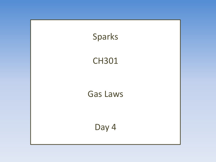 sparks ch301 gas laws day 4 important information
