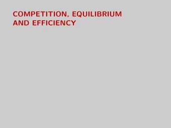 COMPETITION, EQUILIBRIUM  AND EFFICIENCY  Overview  Context: markets where firm entry is
