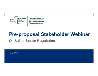 Pre-proposal Stakeholder Webinar  Oil &amp; Gas Sector Regulation  May 24, 2018  2  Todays