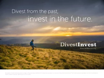invest in the future. www.divestinvest.org  Disclaimer: Divest Invest assumes no legal or financial