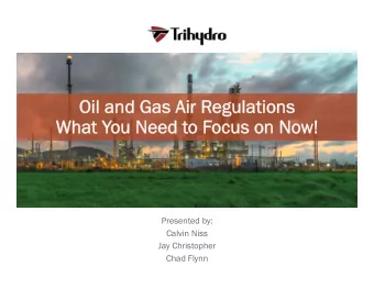 Oil and Gas Air R  Oil and Gas Air Regulations  gulations  What Y  What You Need t  u Need to F